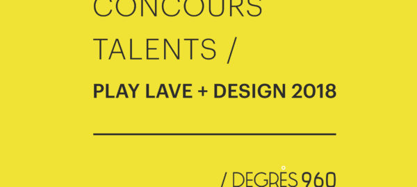 Appel à projets : concours talents Play Lave + Design 2018