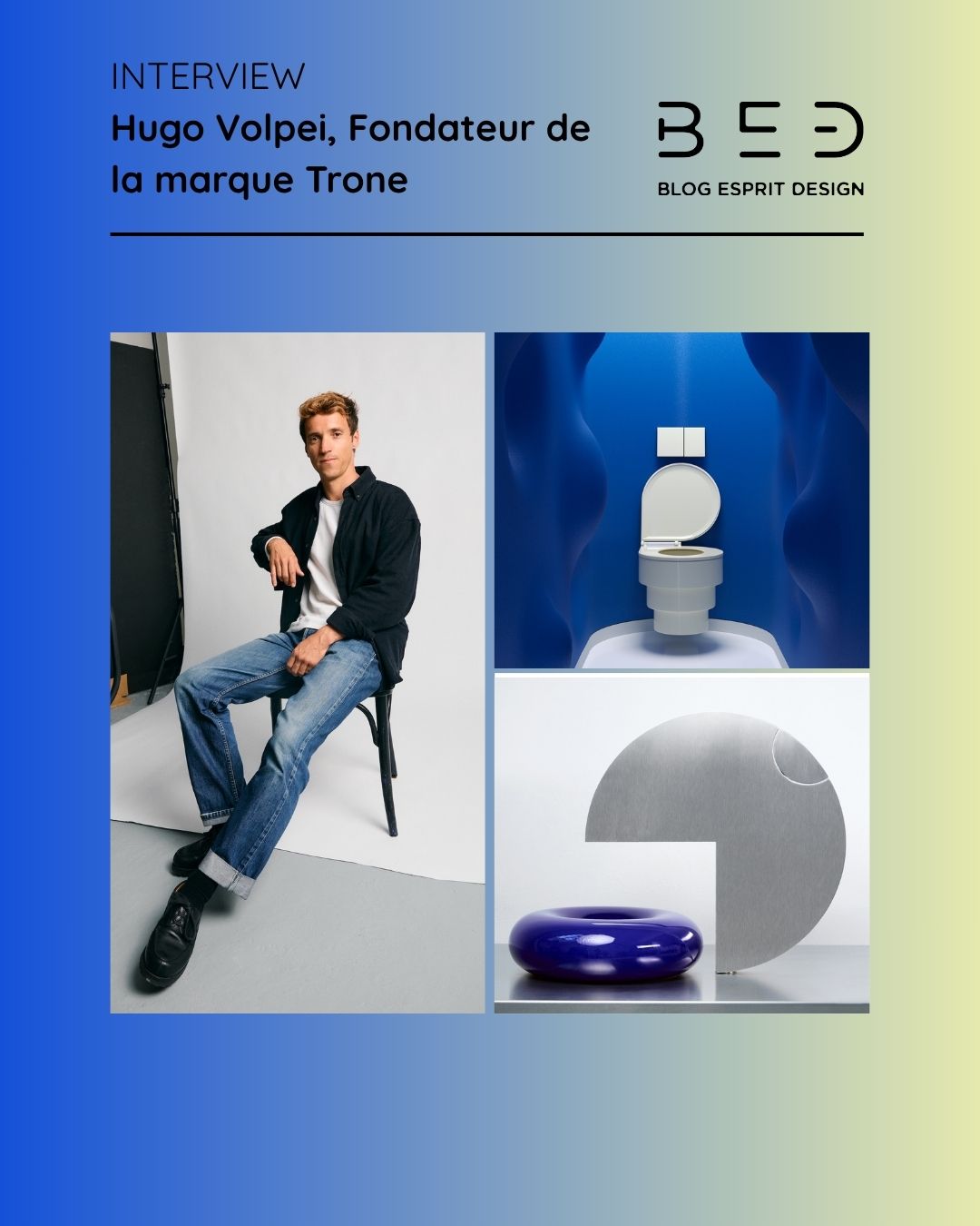 Hugo Volpei (Trone), le pari de rendre désirable l'objet le plus regardé et le moins dessiné de la maison Hugo Volpei (Trone), le pari de rendre désirable l'objet le plus regardé et le moins dessiné de la maison